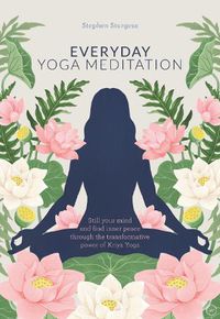 Cover image for Everyday Yoga Meditation: Still your Mind and Find Inner Peace through the Transformative Power of Kriya Yoga
