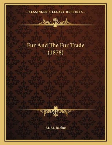 Cover image for Fur and the Fur Trade (1878)