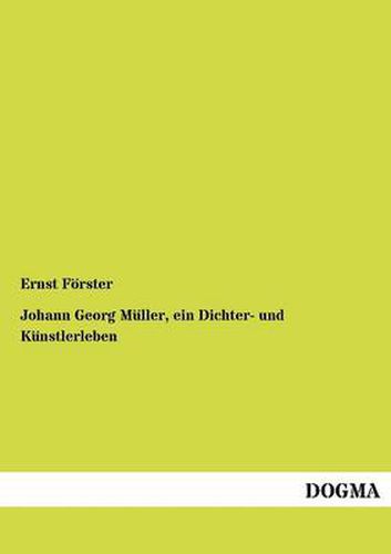 Cover image for Johann Georg M Ller, Ein Dichter- Und K Nstlerleben