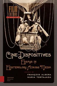 Cover image for Cine-Dispositives: Essays in Epistemology Across Media