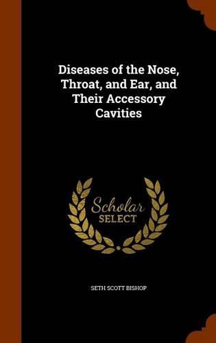 Cover image for Diseases of the Nose, Throat, and Ear, and Their Accessory Cavities