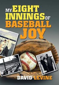 Cover image for My Eight Innings of Baseball Joy