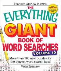 Cover image for The Everything Giant Book of Word Searches, Volume 10: More Than 300 New Puzzles for the Biggest Word Search Fans!