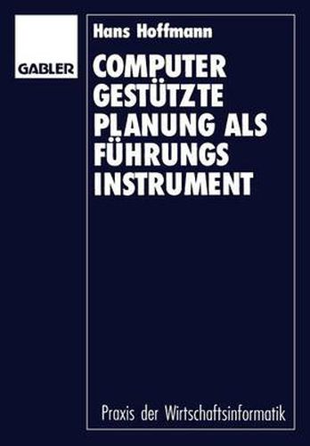 Computergestutzte Planung ALS Fuhrungsinstrument: Grundlagen -- Konzept -- Prototyp