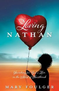 Cover image for Loving Nathan: Searching for God's Love in the Midst of Heartbreak