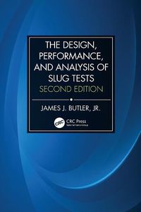 Cover image for The Design, Performance, and Analysis of Slug Tests, 2nd Ed