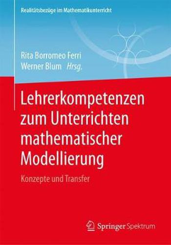 Cover image for Lehrerkompetenzen Zum Unterrichten Mathematischer Modellierung: Konzepte Und Transfer