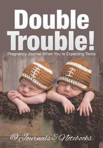 Cover image for Double Trouble! Pregnancy Journal When You're Expecting Twins