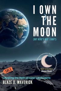 Cover image for I Own the Moon (But Here's Why I Don't)