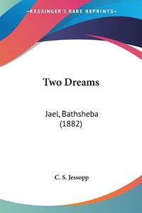 Cover image for Two Dreams: Jael, Bathsheba (1882)