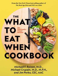 Cover image for The What to Eat When Cookbook: 125 Deliciously Timed Recipes