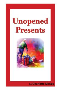 Cover image for Unopened Presents