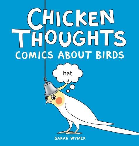 Cover image for Chicken Thoughts: Comics About Birds