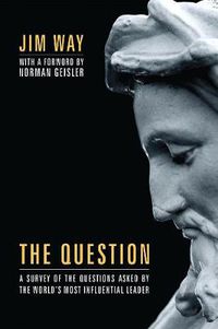 Cover image for The Question: A Survey of the Questions Asked by the World's Most Influential Leader