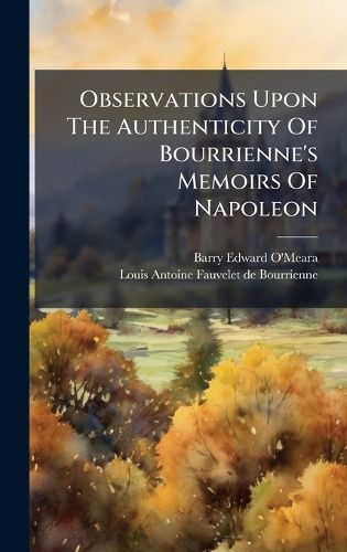 Cover image for Observations Upon The Authenticity Of Bourrienne's Memoirs Of Napoleon