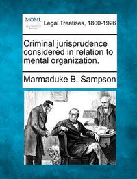 Cover image for Criminal Jurisprudence Considered in Relation to Mental Organization.