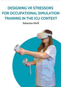 Cover image for Designing VR Stressors for Occupational Simulation Training in the ICU Context