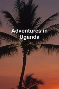 Cover image for Adventures in Uganda