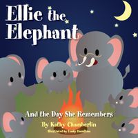 Cover image for Ellie the Elephant and the Day She Remembers