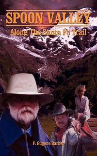 Cover image for Spoon Valley: Along the Santa Fe Trail