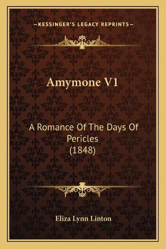 Amymone V1: A Romance of the Days of Pericles (1848)