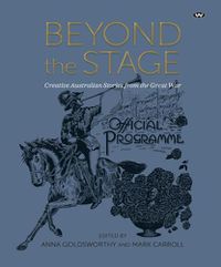 Cover image for Beyond the Stage: Creative Australian Stories from the Great War