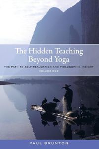 Cover image for The Hidden Teaching Beyond Yoga: The Path to Self-Realization and Philosophic Insight, Volume 1