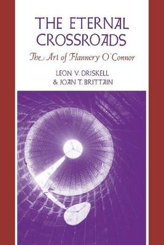 Cover image for The Eternal Crossroads: The Art of Flannery O'Connor