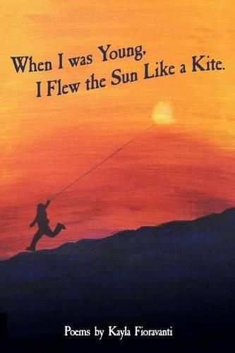 Cover image for When I Was Young I Flew the Sun Like a Kite