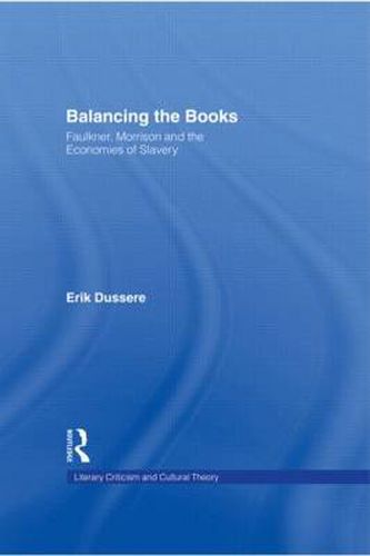 Cover image for Balancing the Books: Faulkner, Morrison and the Economies of Slavery