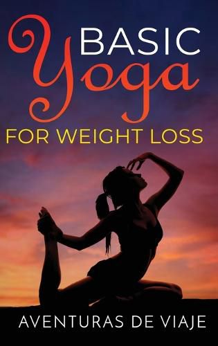 Cover image for Basic Yoga for Weight Loss: 11 Basic Sequences for Losing Weight with Yoga