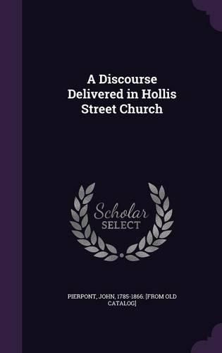 Cover image for A Discourse Delivered in Hollis Street Church