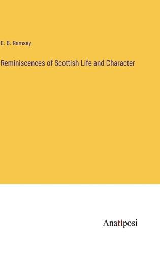 Cover image for Reminiscences of Scottish Life and Character