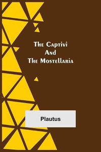 Cover image for The Captivi and the Mostellaria