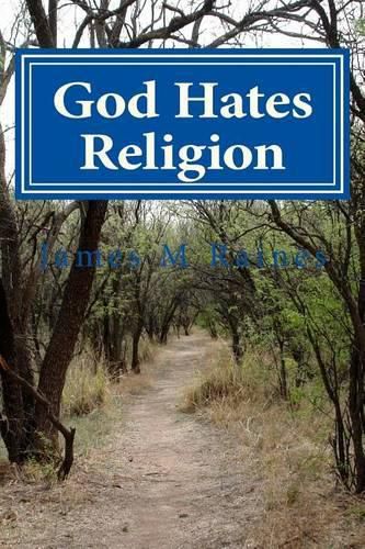 Cover image for God Hates Religion: and Some Day will do away with them all