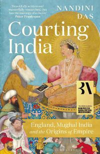 Cover image for Courting India: England, Mughal India and the Origins of Empire