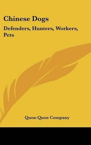 Cover image for Chinese Dogs: Defenders, Hunters, Workers, Pets