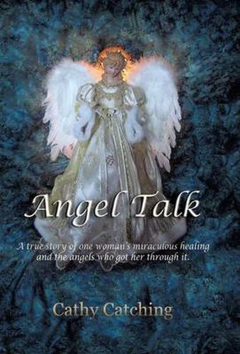 Cover image for Angel Talk: A True Story of One Woman's Miraculous Healing and the Angels Who Got Her Through It