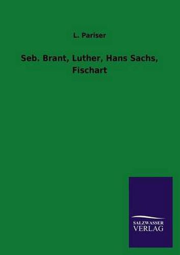 Cover image for Seb. Brant, Luther, Hans Sachs, Fischart