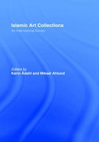 Cover image for Islamic Art Collections: An International Survey