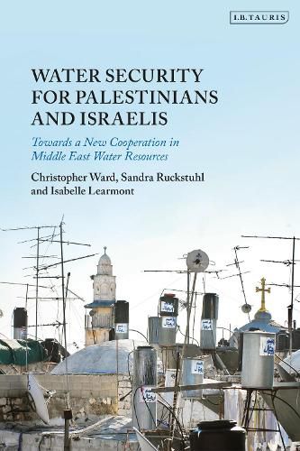 Cover image for Water Security for Palestinians and Israelis: Towards a New Cooperation in Middle East Water Resources