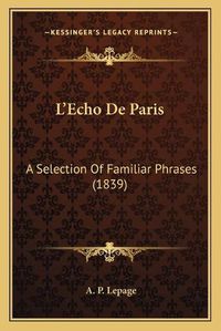 Cover image for L'Echo de Paris: A Selection of Familiar Phrases (1839)