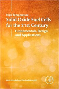 Cover image for High-Temperature Solid Oxide Fuel Cells for the 21st Century: Fundamentals, Design and Applications