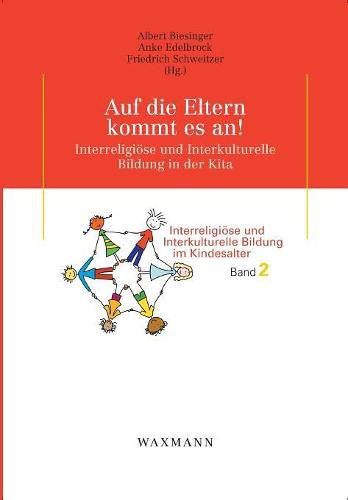 Auf die Eltern kommt es an!: Interreligioese und Interkulturelle Bildung in der Kita