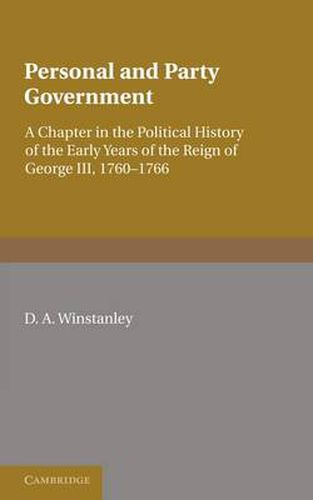 Cover image for Personal and Party Government: A Chapter in the Political History of the Early Years of the Reign of George III, 1760-1766