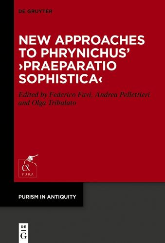 Cover image for New Approaches to Phrynichus' >Praeparatio Sophistica<