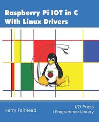 Cover image for Raspberry Pi IoT In C Using Linux Drivers