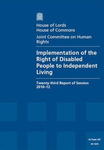 Implementation of the Right of Disabled People to Independent Living: twenty-third report of session 2010-12, report, together with formal minutes