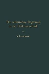 Cover image for Die Selbsttatige Regelung in Der Elektrotechnik