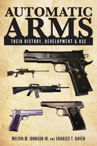 Cover image for Automatic Arms: Their History, Development and Use